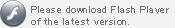 Please download Flash Player of the latest version.